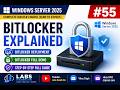#55 BitLocker Drive Encryption Explained | Windows Server 2025 | Step-by-Step | Full Guide
