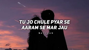 TU JO CHULE PYAR SE ARAM SE MAR JAU | SAIYAAN - MUSIC VIBES