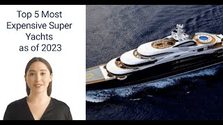 Top 5 Most Expensive Super Yachts in The World Ever Sold as of 2023