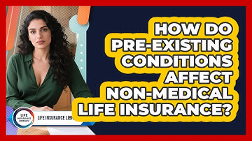 How Do Pre-existing Conditions Affect Non-medical Life Insurance? - Life Insurance Library