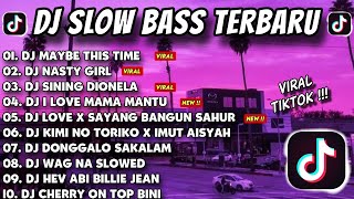 Dj Slow Bass Tiktok Terbaru 2024  Maybe This Time X Nasty Girl X Sining X I Love Mama Mantu X Love