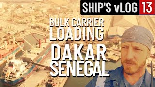BULK CARRIER LOADING IN DAKAR SENEGAL | EXPLORING DOWNTOWN DAKAR | SHIP'S vLOG 13