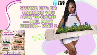 Second Life: I Taught You to Create — Now Prep to Sell (Full Perm Part 2)