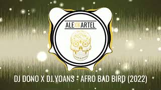 |AFRO| DJ DONO X DJ YOANS - AFRO BAD BIRD (2022)