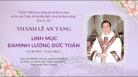08h00 | Trực Tuyến | Thánh Lễ An Táng Cha Đaminh Lương Đức Toàn |
