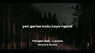 Pengen Bali - Lavora | Lirik (Slowed & Reverb)