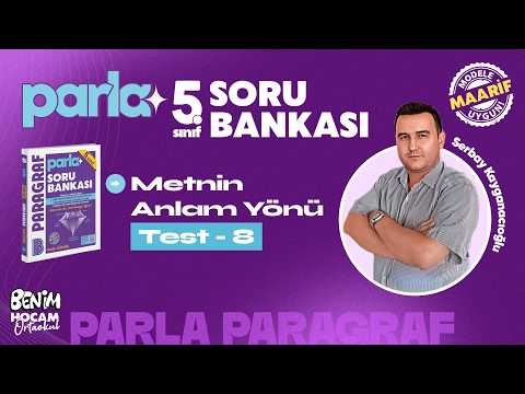 8) 5.Sınıf - Parla Paragraf - Metnin Anlam Yönü - Test 8 - Serbay Kayganacıoğlu - 2026