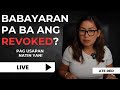 Babayaran pa ba pag revoked?