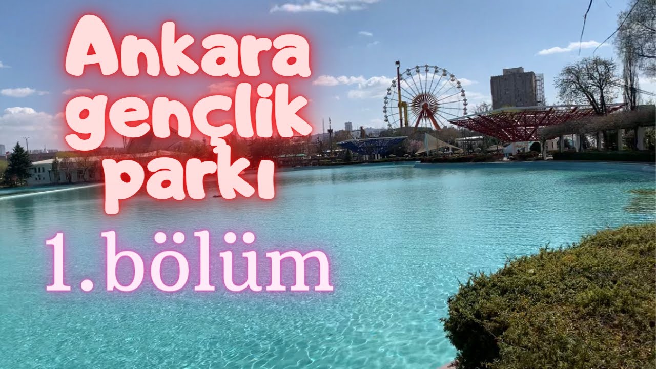 Ankara Gençlik Parkı 1, 2022 gezi vlog, haftasonu etkinlik, #Gençlikparkı, حدث نهاية الأسبوع