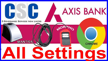CSC Axis Bank BC Mantra Setting,Chrome Setting ,Morpho Setting ||Axis Bank all Settings