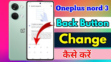 oneplus nord 3 back button settings, oneplus nord 3 change navigation buttons