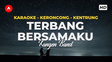 Kangen Band - Terbang Bersamaku [ KERONCONG - KENTRUNG - KARAOKE ]