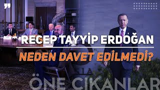 RECEP TAYYİP ERDOĞAN NEDEN NATO TOPLANTISINA DAVET EDİLMEDİ?