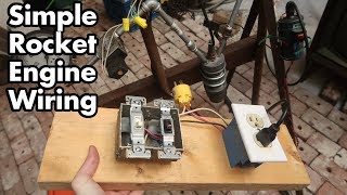DIY Liquid Fueled Rocket Engine 06: Getting Serious, Quick Wiring Controls, We Need Flames!