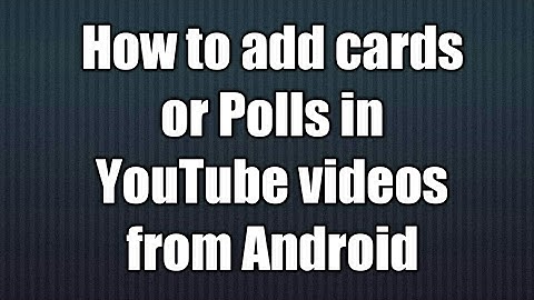 How to Add Cards / Polls in your YouTube videos From Android