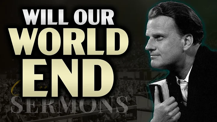 WILL OUR WORLD END\\THE BEST MOTIVATIONAL SPEECH BILLY GRAHAM