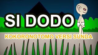 KOKORONOTOMO VERSI SUNDA | SI DODO