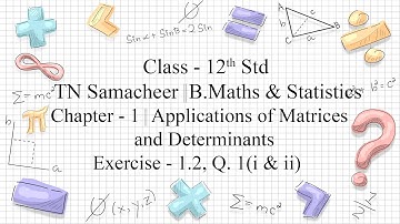 CLASS-12 | TN SAMACHEER BUSINESS MATHS|CHAPTER-1 |MATRICES & DETERMINANTS |EXERCISE-1.2 |Q.1(i & ii)
