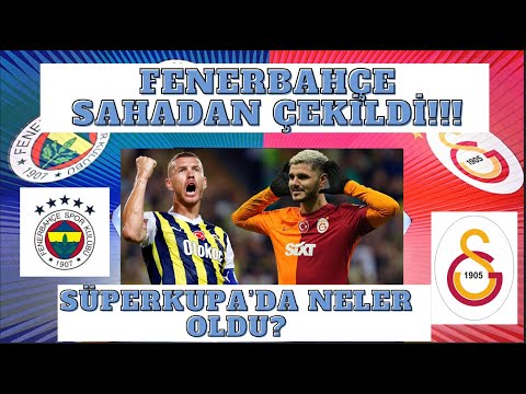 FENERBAHÇE SAHADAN ÇEKİLDİ KARARI TFF VERECEK | Süper Kupa, Fenerbahçe, Galatasaray