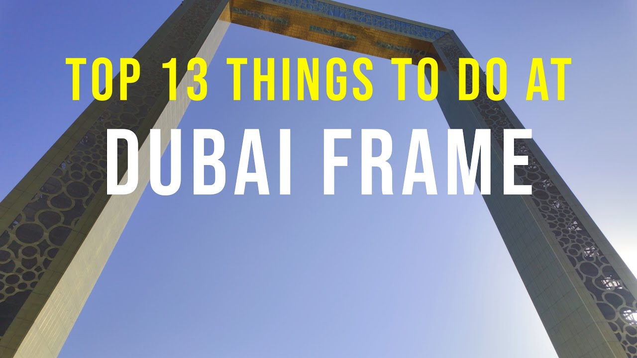 Top 13 Things To Do at Dubai Frame 2025 | Full Inside Tour, Sky Deck & Views 4K
