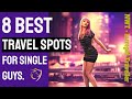 The Best 8 Travel Destinations For Single Guys Before The Pandemic Video best Spots To Travel Alone