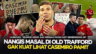 Sisa 4 Game Lagi Kami Berpisah  Reaksi Fans United Saat Casemiro Menangis Usai Laga Vs Brentford