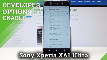 How to Enter Developer Options in Sony Xperia XA1 Ultra - Advanced Developer Features
