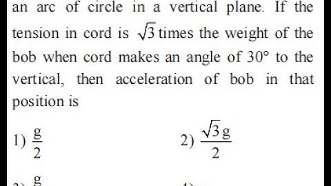 The bob of a 02 m long pendulum describes an arc of circle in a vertical plane