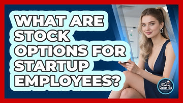 What Are Stock Options For Startup Employees? - The Startup Growth Hub