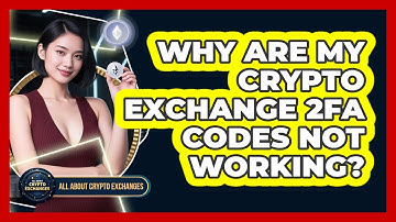 Why Are My Crypto Exchange 2FA Codes Not Working? - All About Crypto Exchanges