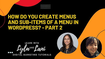 How do you create menus and subitems of a menu in WordPress? – Part 2