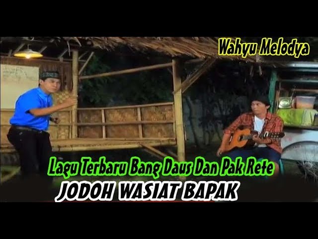 Lagu terbaru daus separuh dan pak rete jodoh wasiat bapak class=