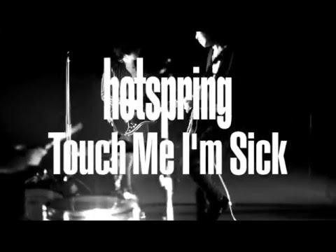 hotspring  "Touch Me I'm Sick"  (OFFICIAL MUSIC VIDEO)