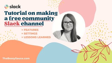 Tutorial on Setting Up a Free Community Slack Channel: Features, Settings & Lessons Learned Overview