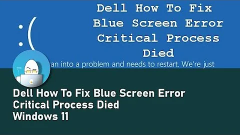 Dell How To Fix Blue Screen Error Critical Process Died - Windows 11