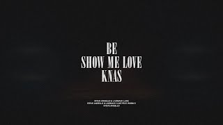 Be / Show Me Love / Knas Resimi