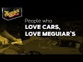 Discover: People Who Love Cars, Love Meguiar&#39;s® | :30 seconds