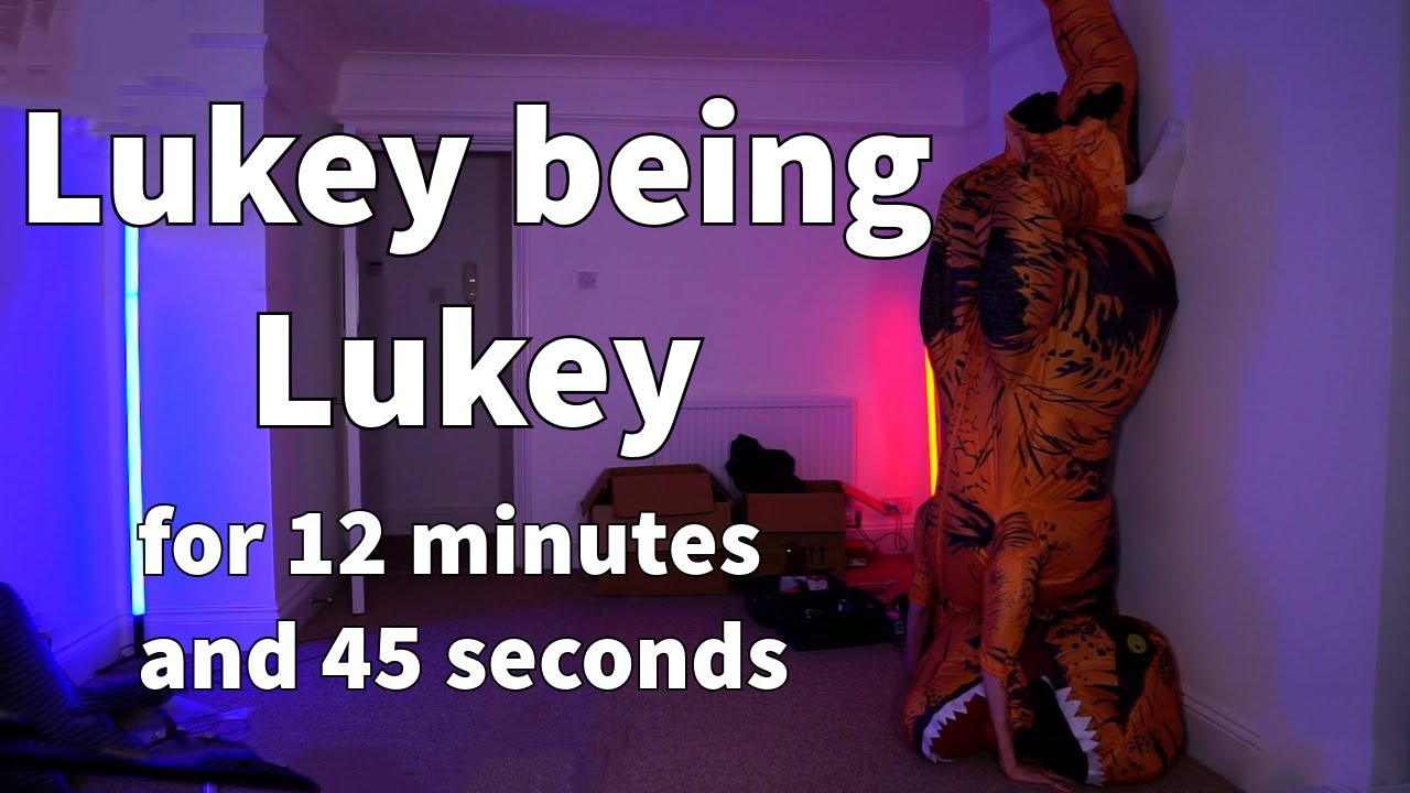 Lukey being Lukey for 12 minutes and 45 seconds