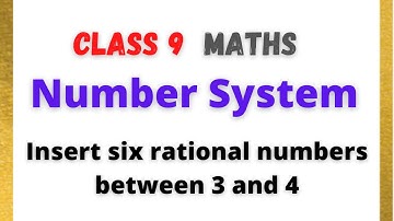 how to find 6 rational numbers between 3 and 4