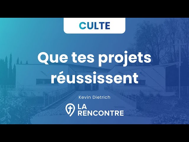 Que tes projets réussissent - Culte 1er juin 2025