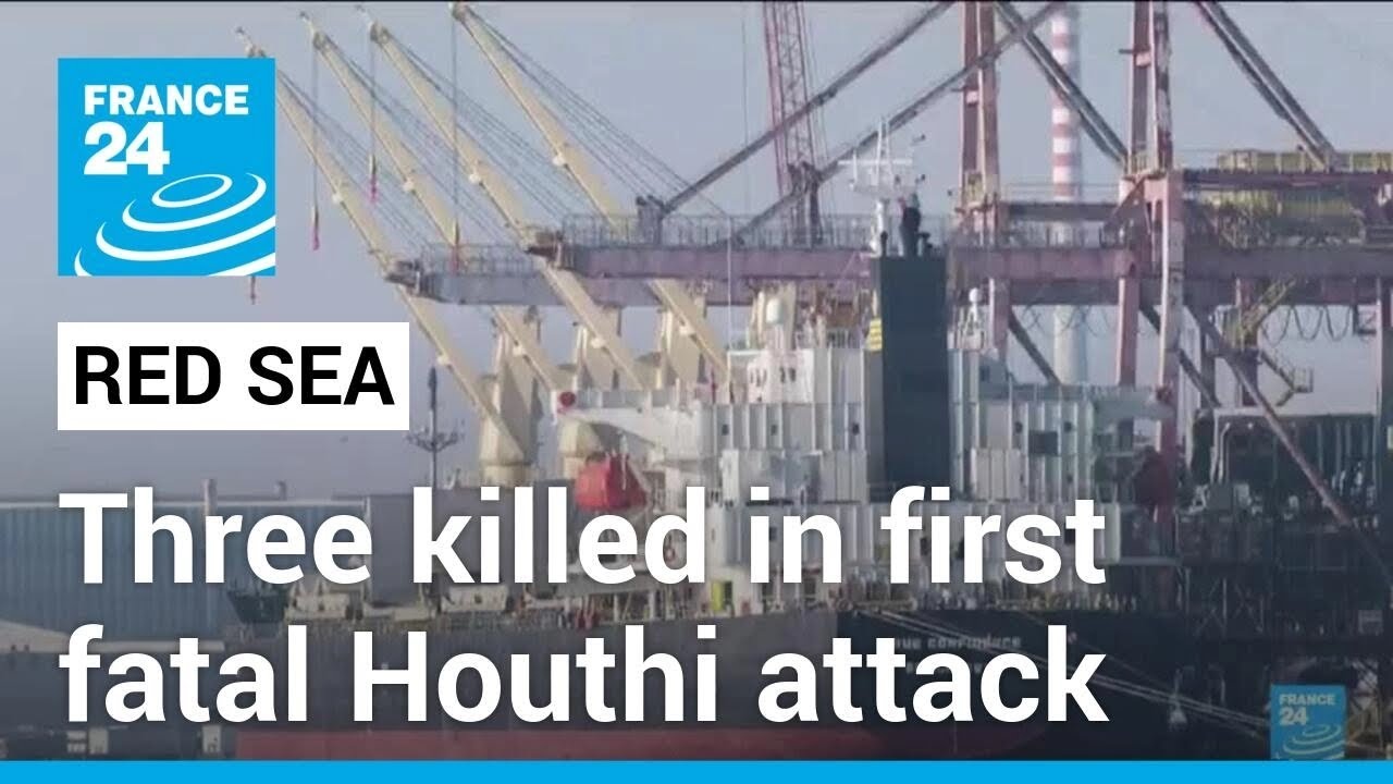 Three killed in first fatal Houthi attack on Red Sea shipping • FRANCE 24 English