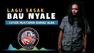 LAGU SASAK DENGAN ARANSEMEN YANG BERBEDA!! (BAU NYALE) COVER GURU MUSTAMIN AHMAD ALBA MP3