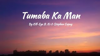 Kill Eye | TUMABA KA MAN | ft. Kc & Stephen Cupay | Trend lyrics @Killeye