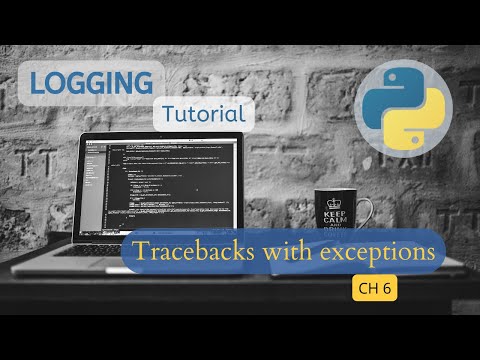 Logging in python tutorial - Chapter 6 - Tracebacks with exceptions