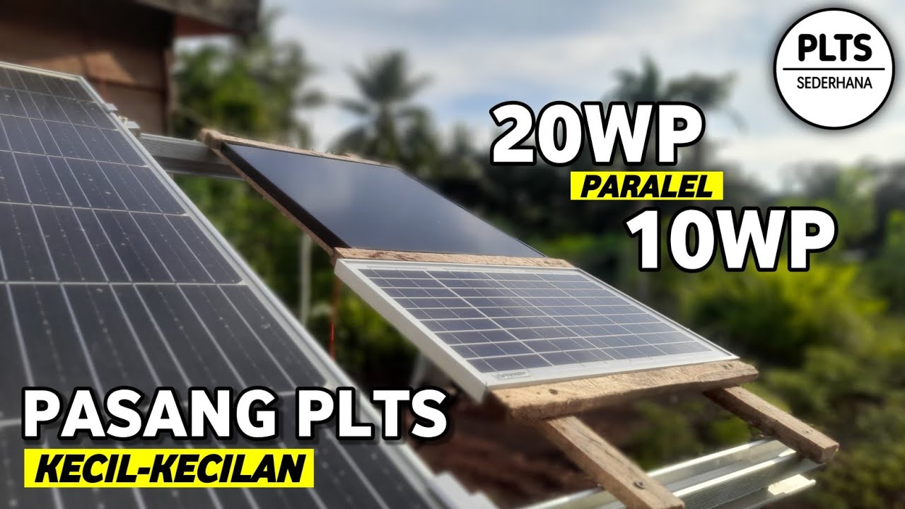 PASANG PLTS DENGAN PANEL SURYA 20WP PARALEL 10WP - YouTube