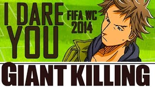 Giant Killing [AMV] — I Dare You (FIFA WORLD CUP 2014)