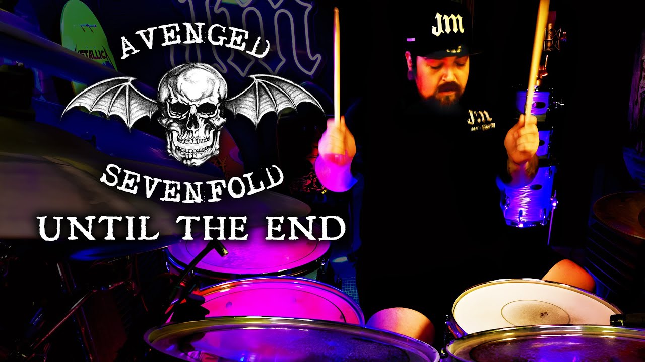 AVENGED SEVENFOLD - UNTIL THE END - DRUM COVER BY JAMESM