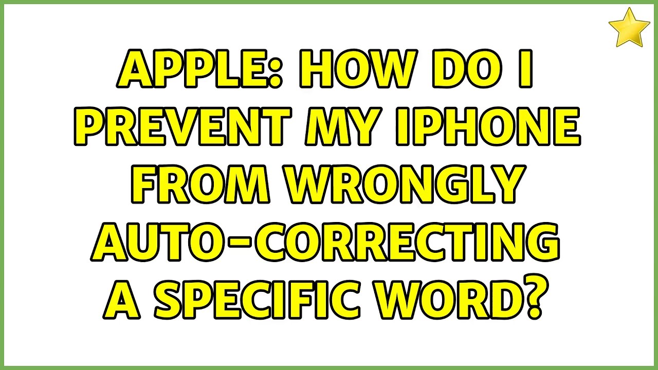 Apple How Do I Prevent My IPhone From Wrongly Auto correcting A