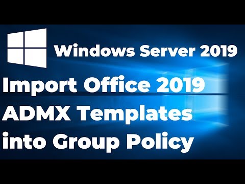 How to Import MS Office 2019 ADMX Templates into Group Policy | Windows Server 2019