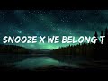 Snooze x We Belong Together (Lyrics) (TikTok Mashup) allierock  | 1 Hour Version - Today Top Hit